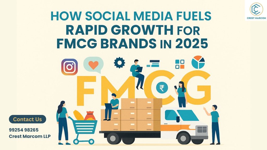How Social Media Fuels Rapid Growth for FMCG Brands in 2025 | Crest Marcom